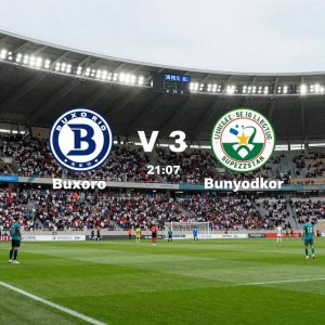 Dự đoán Buxoro vs Bunyodkor Super League Uzbekistan 21/07